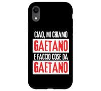 Ciao Sono Gaetano Faccio Cose Da Gaetano Personalizzate Custodia per iPhone XR
