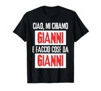 Ciao Sono Gianni Faccio Cose Da Gianni personalizzate Maglietta