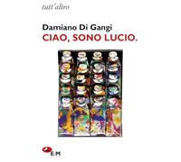 Ciao, sono Lucio