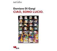 Ciao, sono Lucio