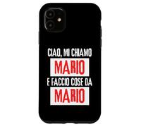 Ciao Sono Mario Faccio Cose da Mario Personalizzato Ironica Custodia per iPhone 11