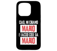 Ciao Sono Mario Faccio Cose da Mario Personalizzato Ironica Custodia per iPhone 15 Pro