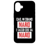 Ciao Sono Mario Faccio Cose da Mario Personalizzato Ironica Custodia per iPhone 16 Plus