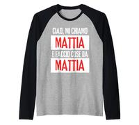 Ciao Sono Mattia Faccio Cose da Mattia Personalizzato Maglia con Maniche Raglan