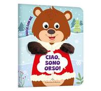 Ciao, sono orso! Gioca con me. Libri pupazzo. Ediz. a colori