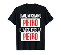 Ciao Sono Pietro Faccio Cose Da Pietro Personalizzato Maglietta