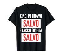 Ciao Sono Salvo Faccio Cose Da Salvo Personalizzato Maglietta