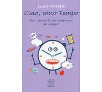 Ciao, sono tempo. Vera storia di un compagno di viaggio