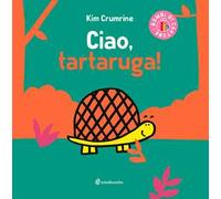 Ciao, tartaruga! Ediz. a colori