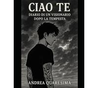 Ciao te: Diario di un visionario