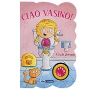 Ciao vasino! For girls. Ediz. illustrata