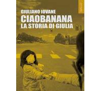 Ciaobanana. La storia di Giulia