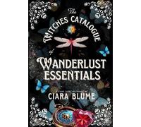 Ciara Blume The Witches Catalogue of Wanderlust Essentials (Tascabile)