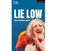 Ciara Elizabeth Smyth Lie Low (Tascabile) Modern Plays