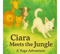 Ciara Meets the Jungle: A yoga adventure