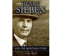 Ciara Ryan Henry Sieben and the Montana Story (Tascabile)