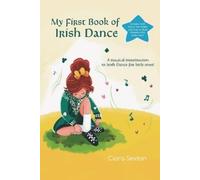 Ciara Sexton My First Book of Irish Dance (Tascabile)