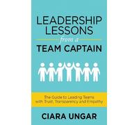 Ciara Ungar Leadership Lessons from a Team Captain (Tascabile)