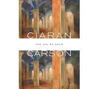 Ciaran Carson For All We Know (Tascabile)