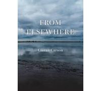 Ciaran Carson From Elsewhere (Tascabile)