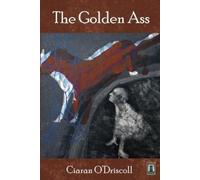 Ciaran O'Driscoll The Golden Ass (Tascabile)