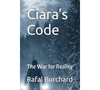 Ciara's Code: The War for Reality