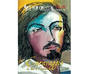 Ciarcià,Paola. Speraggi, Mauro. - Caravaggio la luce e l’ombra.