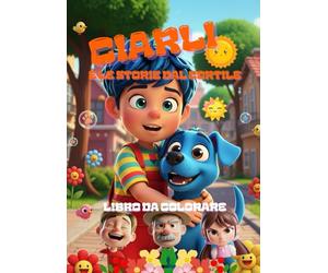 CIARLI & LE STORIE DAL CORTILE: LIBRO DA COLORARE