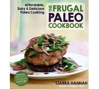 Ciarra Hannah The Frugal Paleo Cookbook (Tascabile)
