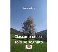 Ciascuno cresce solo se sognato