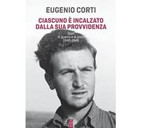 Ciascuno è incalzato dalla sua provvidenza – Diari di guerra e di pace 1940-1949 – Ares RC