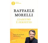 Ciascuno è perfetto. L'arte di star bene con se stessi