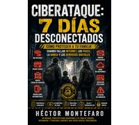 CIBERATAQUE: 7 DÍAS DESCONECTADOS: Cómo proteger a tu familia cuando fallan Internet, los pagos, la banca y los servicios digitales: 4