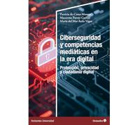 Ciberseguridad y competencias mediáticas en la era digital: Protección, privacidad y ciudadanía digital