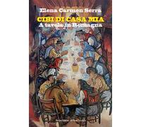 Cibi di casa mia. A tavola in Romagna