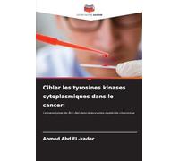 Cibler les tyrosines kinases cytoplasmiques dans le cancer:: Le paradigme de Bcr-Abl dans la leucémie myéloïde chronique