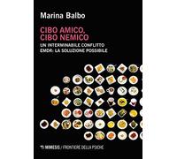 Cibo amico, cibo nemico. Un interminabile conflitto. EMDR: la soluzione possibile