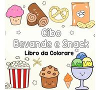 Cibo, Bevande e Snack Libro da Colorare: Illustrazioni Audace e Facile , Disegni per il Relax con una Varietà di Spuntino , Bevande, Dessert, 52 ... , per Bambini e Adulti per Tutte le età .