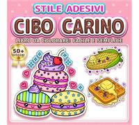 CIBO CARINO: LIBRO DA COLORARE: FACILE E SEMPLICE - Oltre 50 disegni in stile adesivo per bambini, adulti e anziani. Rilassamento, antistress e ... per ragazze e ragazzi che amano i dolci