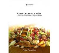 Cibo, cultura e arte. Cucina Veg-Etica: nutrire il corpo e l'anima