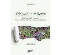 Cibo della miseria. Latirismo e altre malattie legate all'alimentazione contadina in Abruzzo