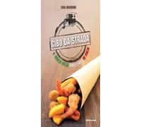 Cibo di strada. Il meglio dello street food in Italia