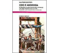 Cibo e ambrosia. Storia dell'alimentazione mediterranea tra caso, necessità e cultura