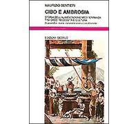 Cibo e ambrosia. Storia dell'alimentazione mediterranea tra caso, necessità e cultura