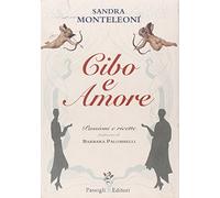 Cibo e amore. Passioni e ricette