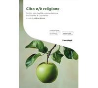 Cibo e/è religione. Diritto, spiritualità e alimentazione tra Oriente e Occidente
