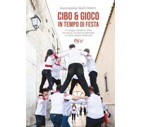 Cibo e gioco in tempo di festa. Un viaggio attraverso l'Italia che gioca, tra pr