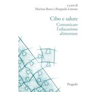Libri Cibo E Salute. Comunicare L'educazione Alimentare