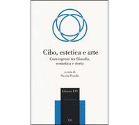 Cibo, estetica e arte. Convergenze tra filosofia, semiotica e storia