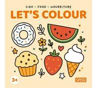 Cibo-Food-Nourriture. Let's colour. Ediz. illustrata